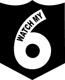 WATCH MY 6