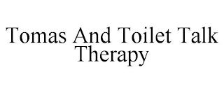 TOMAS AND TOILET TALK THERAPY