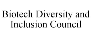 BIOTECH DIVERSITY AND INCLUSION COUNCIL