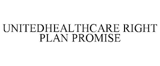 UNITEDHEALTHCARE RIGHT PLAN PROMISE