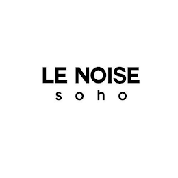 LE NOISE SOHO