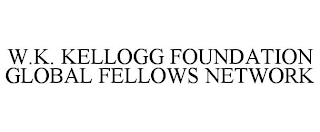 W.K. KELLOGG FOUNDATION GLOBAL FELLOWS NETWORK