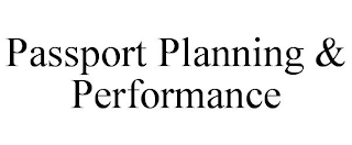 PASSPORT PLANNING & PERFORMANCE