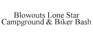 BLOWOUTS LONE STAR CAMPGROUND & BIKER BASH