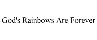 GOD'S RAINBOWS ARE FOREVER