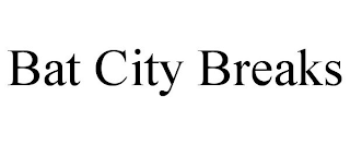 BAT CITY BREAKS