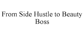 FROM SIDE HUSTLE TO BEAUTY BOSS