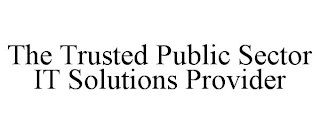 THE TRUSTED PUBLIC SECTOR IT SOLUTIONS PROVIDER