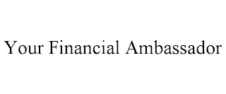 YOUR FINANCIAL AMBASSADOR