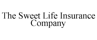 THE SWEET LIFE INSURANCE COMPANY