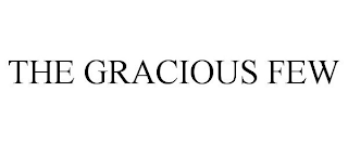 THE GRACIOUS FEW