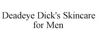 DEADEYE DICK'S SKINCARE FOR MEN