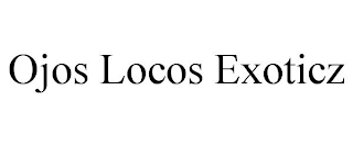 OJOS LOCOS EXOTICZ