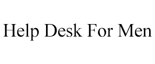 HELP DESK FOR MEN