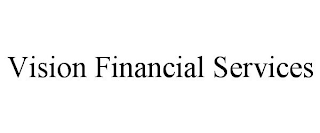 VISION FINANCIAL SERVICES