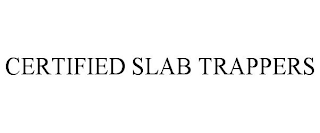 CERTIFIED SLAB TRAPPERS