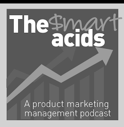 THE SMART ACIDS A PRODUCT MARKETING MANAGEMENT PODCAST