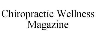 CHIROPRACTIC WELLNESS MAGAZINE