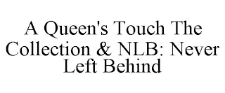 A QUEEN'S TOUCH THE COLLECTION & NLB: NEVER LEFT BEHIND