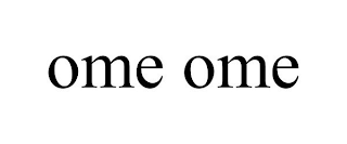OME OME