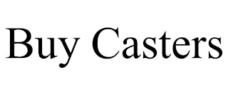 BUY CASTERS