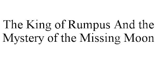 THE KING OF RUMPUS AND THE MYSTERY OF THE MISSING MOON