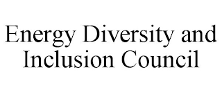 ENERGY DIVERSITY AND INCLUSION COUNCIL