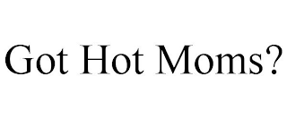 GOT HOT MOMS?