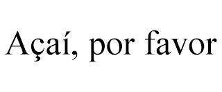 AÇAÍ, POR FAVOR