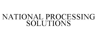 NATIONAL PROCESSING SOLUTIONS