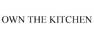 OWN THE KITCHEN