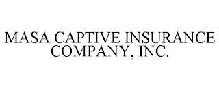 MASA CAPTIVE INSURANCE COMPANY, INC.