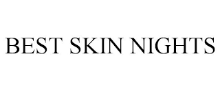 BEST SKIN NIGHTS