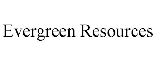 EVERGREEN RESOURCES