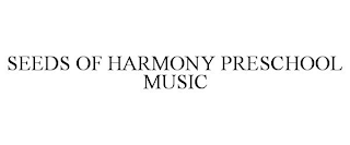 SEEDS OF HARMONY PRESCHOOL MUSIC