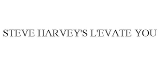 STEVE HARVEY'S L'EVATE YOU