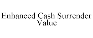 ENHANCED CASH SURRENDER VALUE