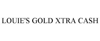 LOUIE'S GOLD XTRA CASH