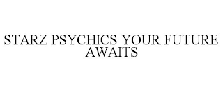 STARZ PSYCHICS YOUR FUTURE AWAITS