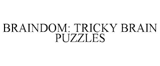 BRAINDOM: TRICKY BRAIN PUZZLES