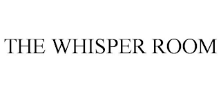 THE WHISPER ROOM