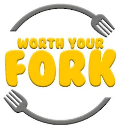 WORTH YOUR FORK