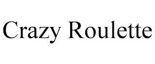 CRAZY ROULETTE