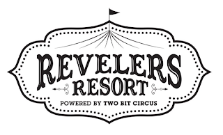 REVELERS RESORT POWERED BY TWO BIT CIRCUS