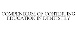 COMPENDIUM OF CONTINUING EDUCATION IN DENTISTRY