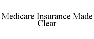 MEDICARE INSURANCE MADE CLEAR