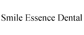 SMILE ESSENCE DENTAL