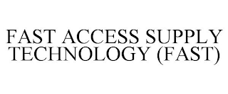 FAST ACCESS SUPPLY TECHNOLOGY (FAST)