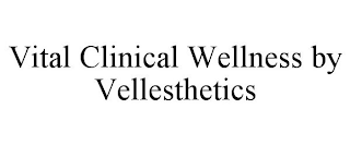 VITAL CLINICAL WELLNESS BY VELLESTHETICS