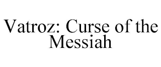 VATROZ: CURSE OF THE MESSIAH